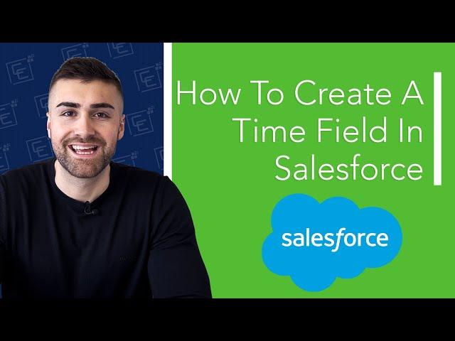 Create A Time Field In Salesforce | Full Tutorial | 2022