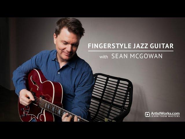 Announcing "Fingerstyle Jazz Guitar with Sean McGowan" || ArtistWorks