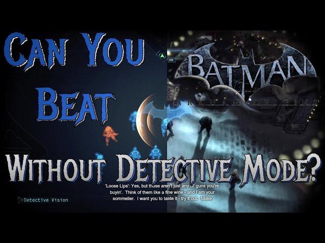 Can You Beat Batman: Arkham Origins Without Detective Mode?