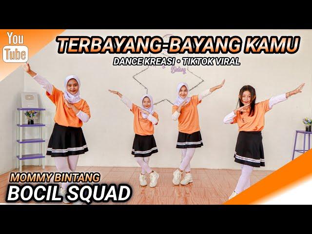 TERBAYANG BAYANG KAMU | DANCE KREASI - TIKTOK VIRAL | BOCIL SQUAD | MOMMY BINTANG