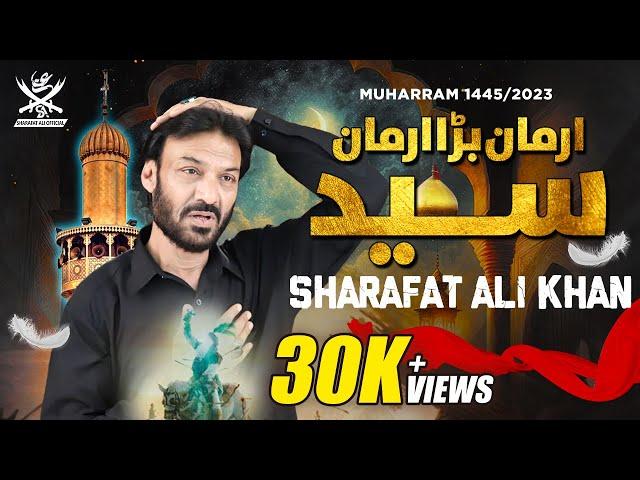 Armaan Bara Armaan Syed | Sharafat Ali Khan | Noha | 2023/1445