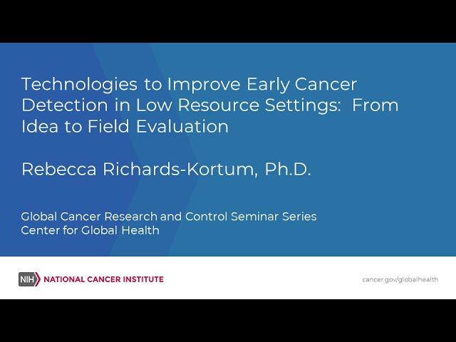 Technologies to Improve Early Cancer Detection in Low Resource Settings:  Idea to Field Evaluation