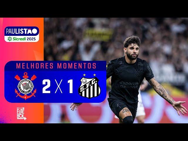 GOLAÇO DE GARRO; TIMÃO NA FINAL - Corinthians 2x1 Santos - Melhores momentos - Paulistão 2025