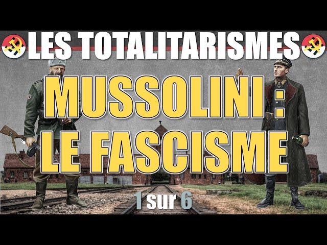 Les totalitarismes - 01 Mussolini : Le fascisme