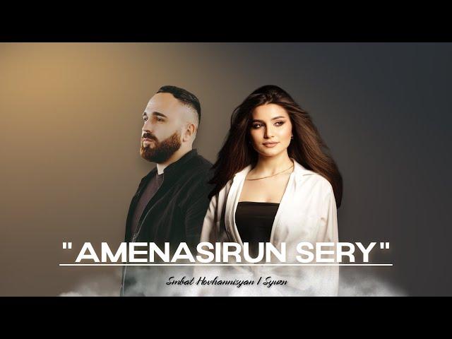 Smbat Hovhannisyan & Syuzn - Amenasirun sery (Official Music Video)