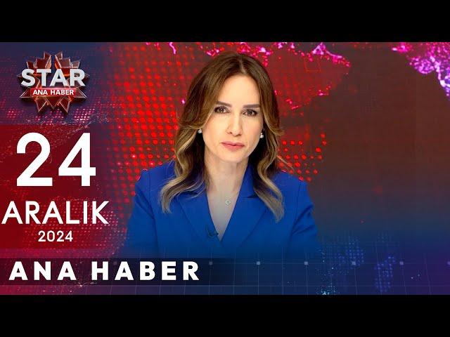 Star Ana Haber | 24 Aralık 2024 Salı