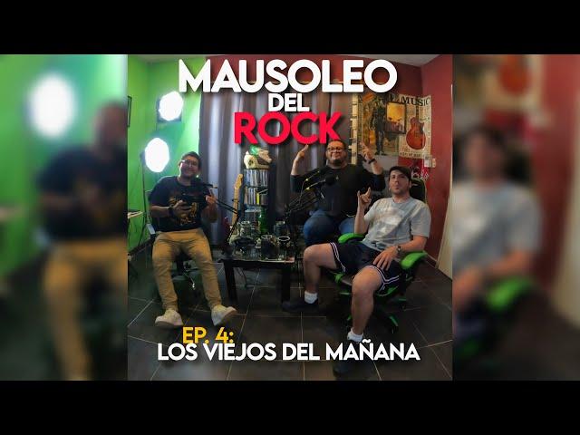 MAUSOLEO DEL ROCK, EP. 4 - LOS VIEJOS DEL MAÑANA