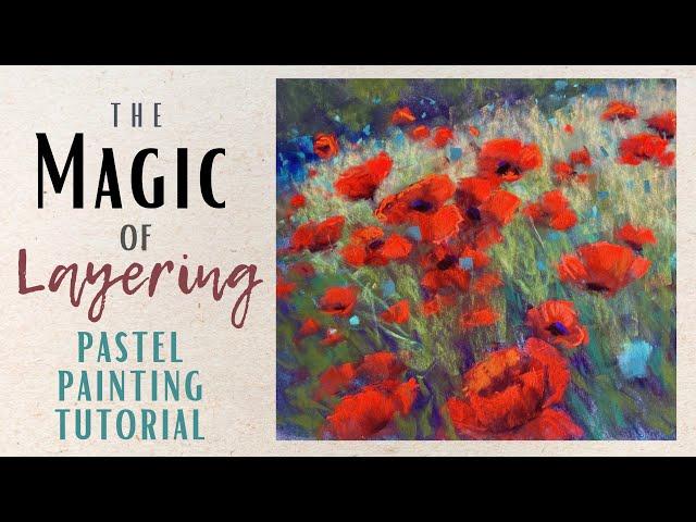 The Magic of Layering in Soft Pastel - Vibrant Poppy Painting Tutorial