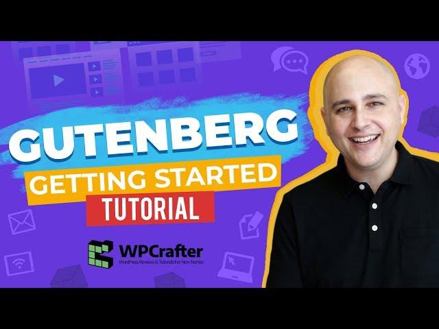 Getting Started With Gutenberg WordPress Tutorial - You Might Just Like It!