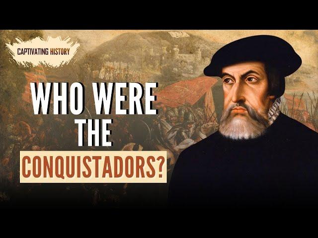 Who Were the Conquistadors?