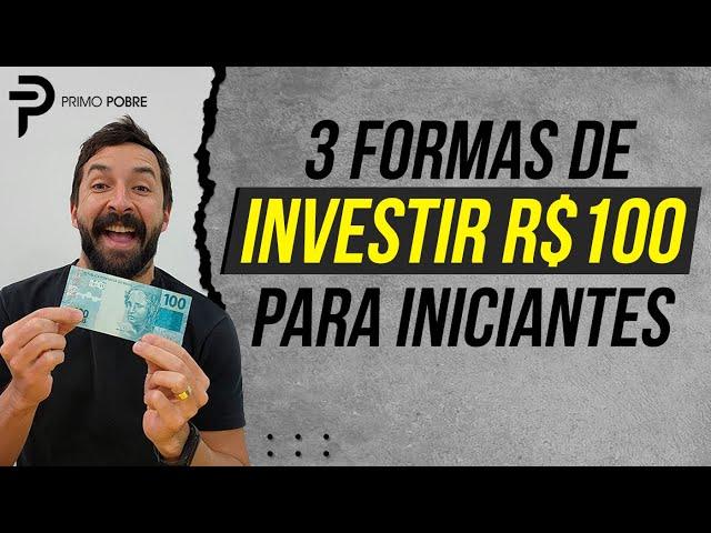 Melhores Investimentos para Iniciantes (R$100)