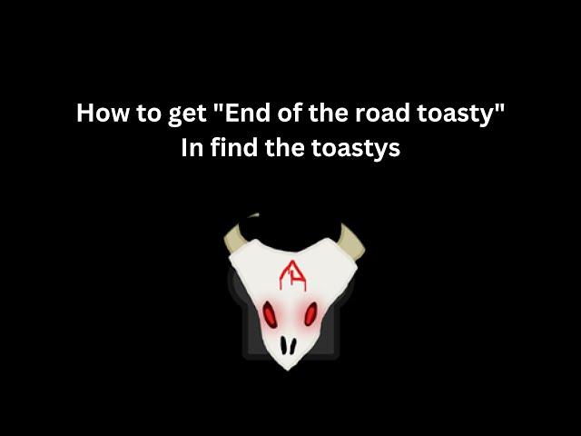 How to get "End of the road toasty" in find the toastys!