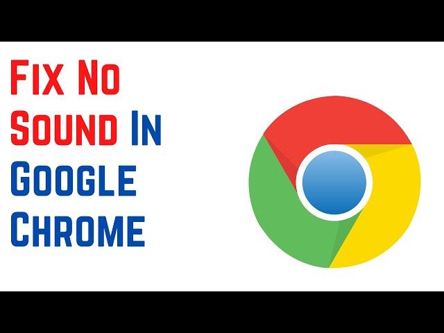 How To Fix No Sound In Google Chrome