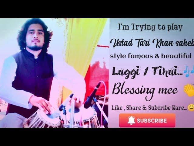 I'm playing too ustad Tari Khan saheb petarn Laggi & Tihai...