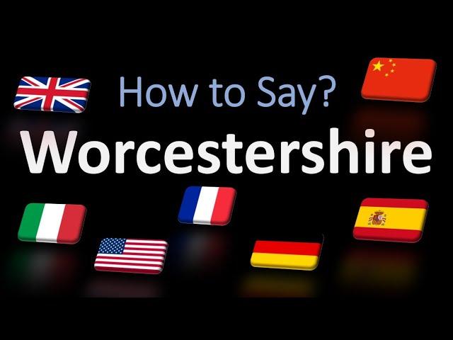 How to Pronounce Worcestershire? | British, French, Italian, Chinese Pronunciation (English Sauce)