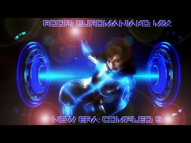 EURODANCE BEST 2017 - RODRI EUROMANIAKO MIX - NEW ERA COMPILED 9