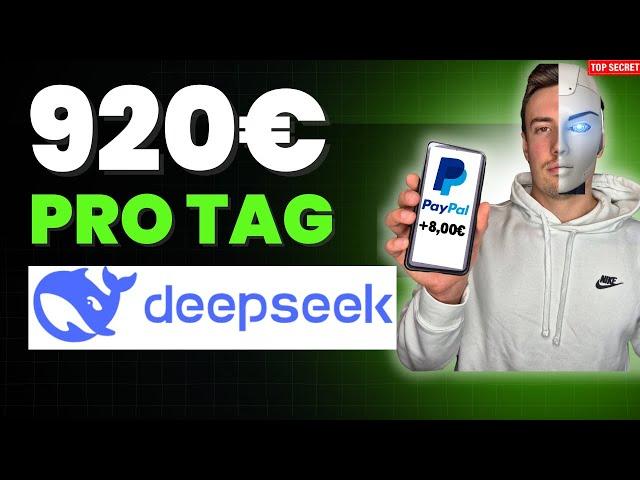 920€ PRO TAG mit Deepseek  Online Geld verdienen 2025 ohne Startkapital