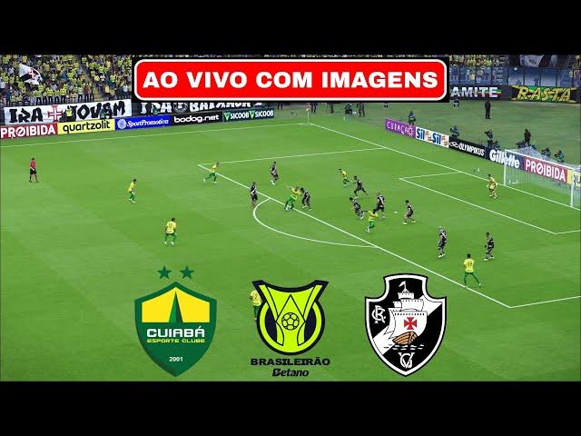 CUIABÁ X VASCO AO VIVO COM IMAGENS | BRASILEIRÃO 2024 | ASSISTIR JOGO AO VIVO AGORA