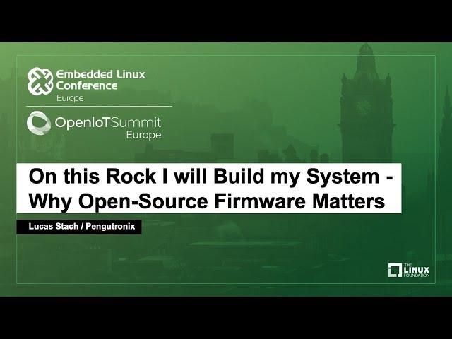 On this Rock I will Build my System - Why Open-Source Firmware Matters - Lucas Stach, Pengutronix