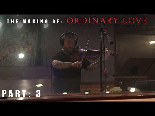 The Broken View - Ordinary Love: The Making Of Ordinary Love (Part 3)