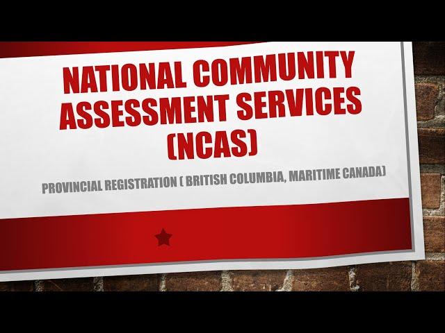 National Community Assessment Services (NCAS)- Part of Provincial Nursing Registration Process)