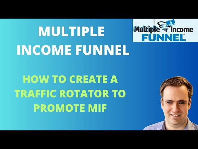 Multiple Income Funnel:  How I use a traffic rotator to promote MIF