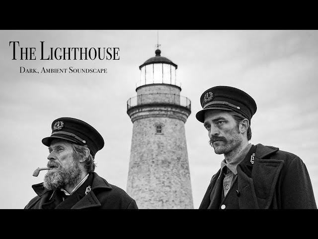 The Lighthouse - Dark, Ambient Soundscape - inspired by the movie