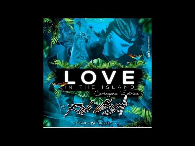 LOVE IN THE ISLAND (CARTAGENA EDITION) - ISAIAS PALACIO & EXOTIC (RICH BOYS) (GUARACHAZAPATEO)