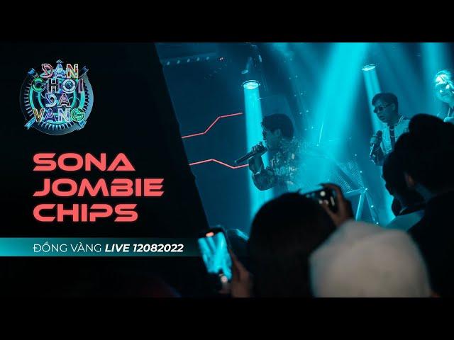 [DÂN CHƠI DA VÀNG] SONA x JOMBIE x CHIPS - Đồng Vàng Live 12.08.2022