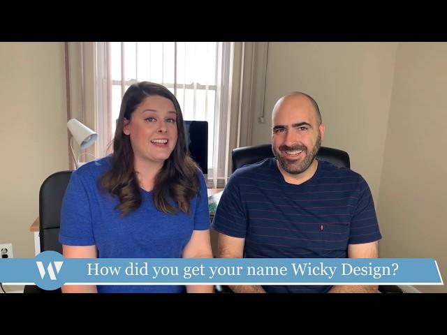 How did you get the name Wicky Design?