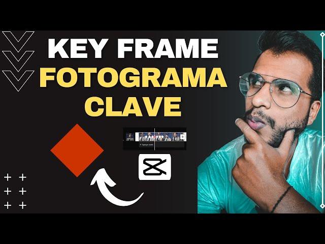 ¿Qué son los KEYFRAMES?️ FOTOGRAMAS CLAVE | TUTORIAL APP: CAPCUT 