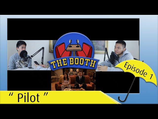 The Booth Podcast - HIMYM Episode 1 Reaction/Review