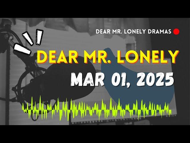 Dear Mr Lonely Dramas - Marth 01, 2025 | New Upload