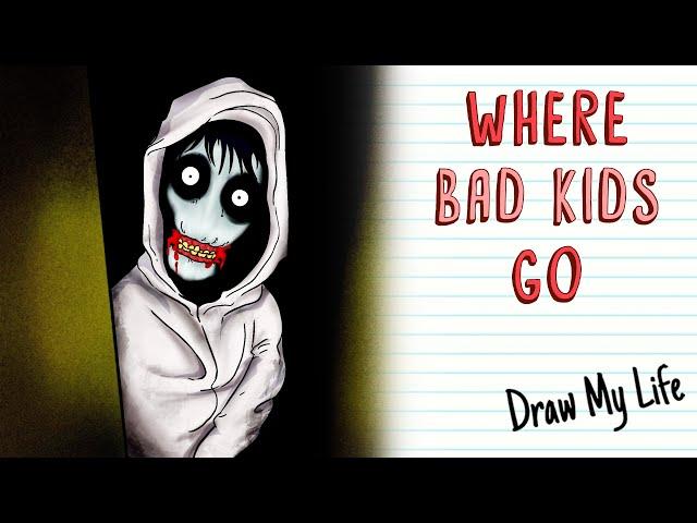 WHERE DO BAD CHILDREN GO? | Draw My Life