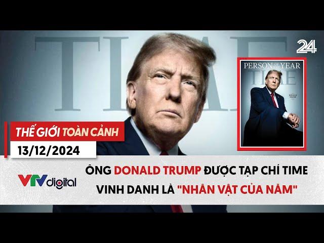 Thế giới toàn cảnh 13/12: Ông Donald Trump được tạp chí Time vinh danh là "Nhân vật của năm" | VTV24