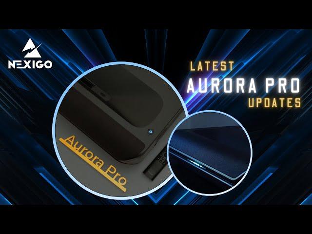 NexiGo Aurora Pro: Updates, Improvements, and New Features