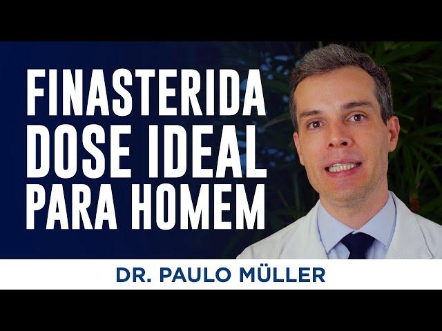 Qual a Dose Ideal de Finasterida para Calvície no Homem? – Dr. Paulo Müller Dermatologista.