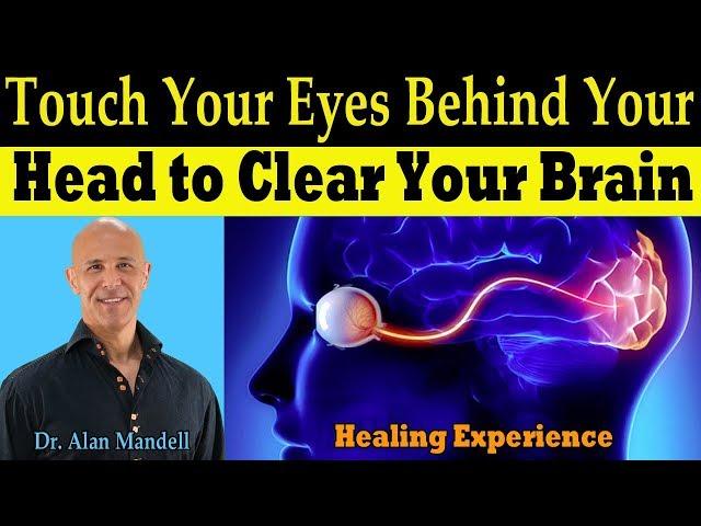 Touch Your Eyes Behind Your Head to Clear Your Brain - Dr Alan Mandell, DC