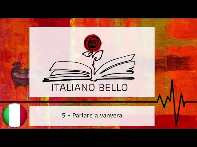 [Italiano Bello Podcast] 5 - Parlare a vanvera