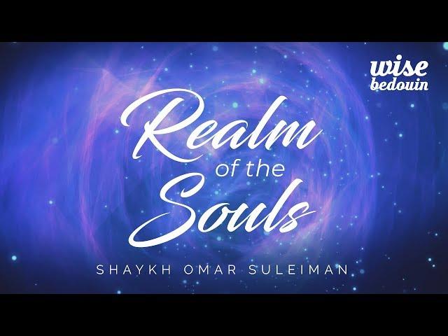 The Realm Of The Souls - Shaykh Omar Suleiman