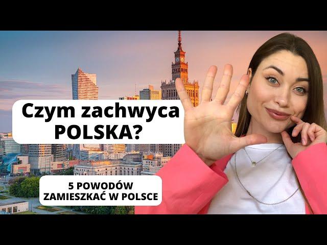 5 powodów mieszkania w Polsce. Dlaczego Polska?