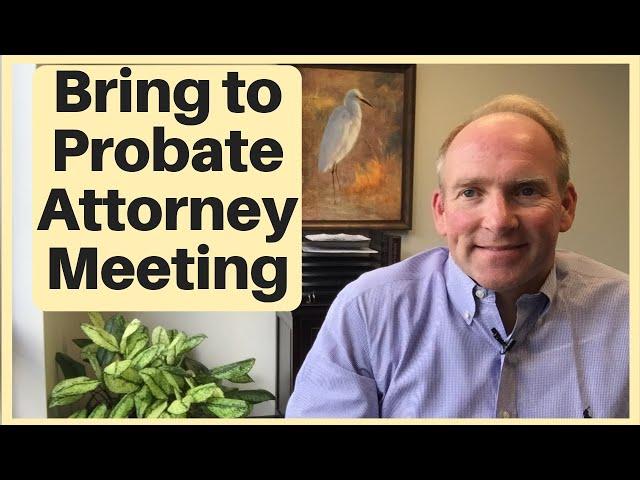 What to Bring When Meeting With Probate Attorney