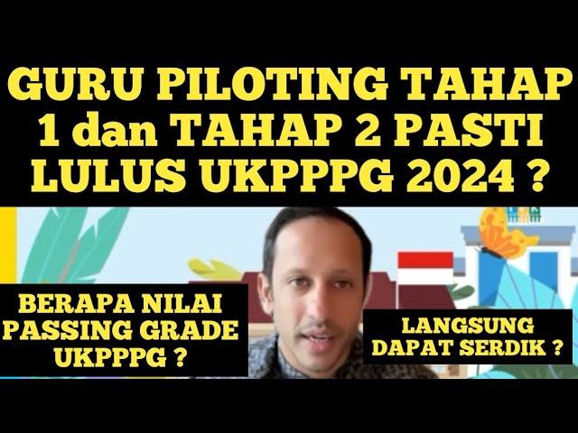 GURU PILOTING TAHAP 1 DAN TAHAP 2 PASTI LULUS UKPPPG TAHUN 2024? BERAPA NILAI PASSING GRADE PPG 2024