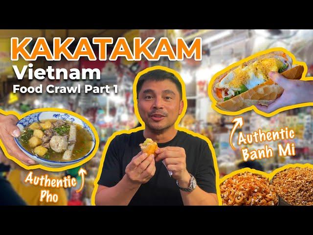 KAKATAKAM | VIETNAM FOOD CRAWL PART 1