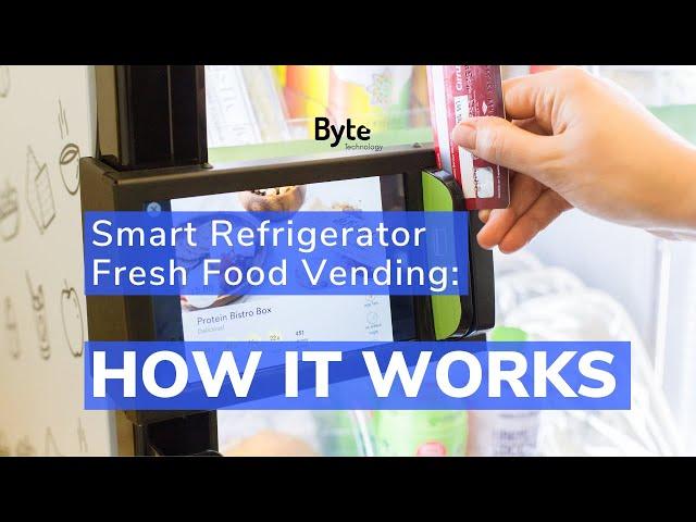 How it Works Quick Demo: Smart Refrigerator Fresh Food Vending with Byte Technology