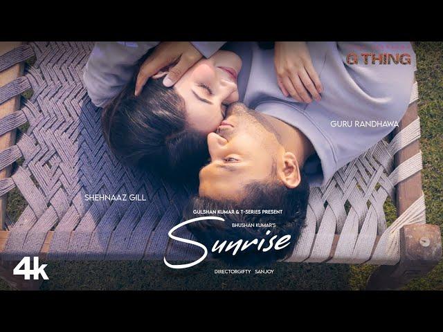 Sunrise (Official Music Video) G Thing | Guru Randhawa,Shehnaaz Gill|Director Gifty|Sanjoy|Bhushan K