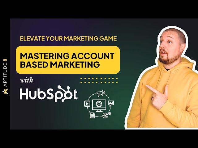 Elevate your Marketing Game: Mastering Account Based Marketing (ABM) with HubSpot!