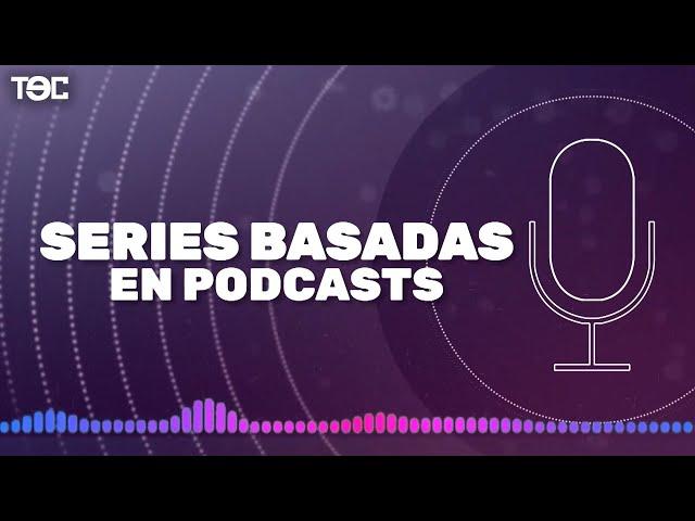 Series basadas en podcasts