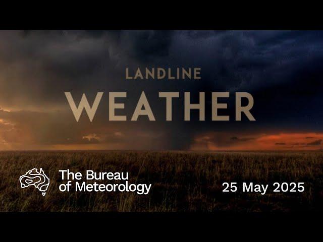 Weekly weather from the Bureau of Meteorology: Sunday 25 May 2025