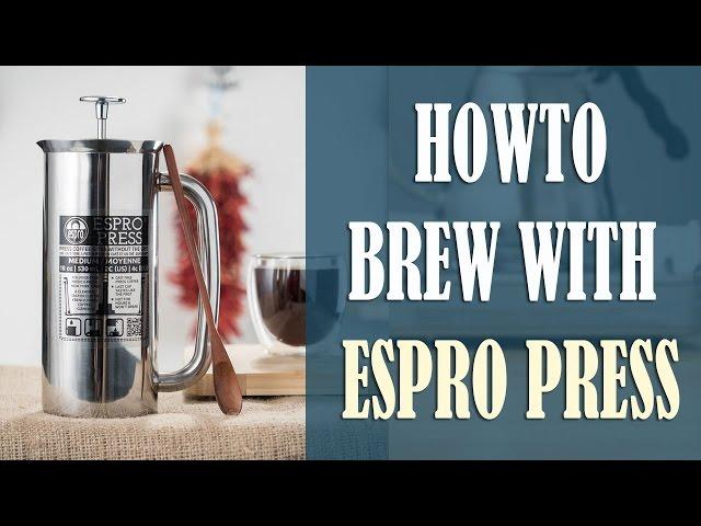 Espro Press: How to Make Exceptional French Press Style Coffee